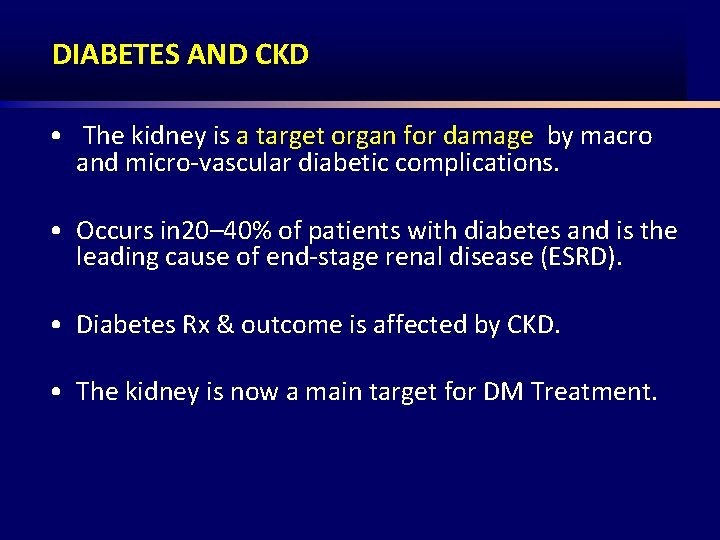 DIABETES AND CKD • The kidney is a target organ for damage by macro