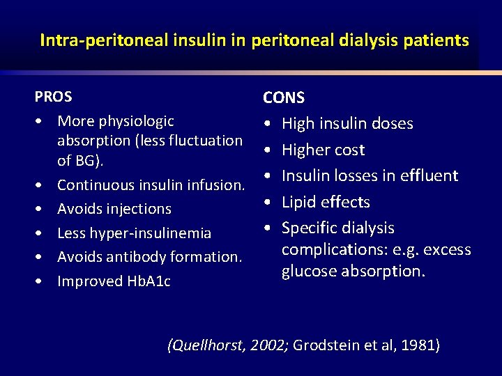 Intra-peritoneal insulin in peritoneal dialysis patients PROS • More physiologic absorption (less fluctuation of