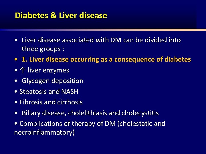 Diabetes & Liver disease • Liver disease associated with DM can be divided into