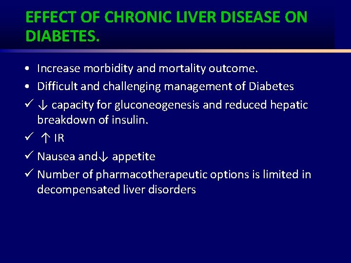 EFFECT OF CHRONIC LIVER DISEASE ON DIABETES. • Increase morbidity and mortality outcome. •
