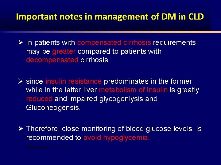Important notes in management of DM in CLD Ø In patients with compensated cirrhosis