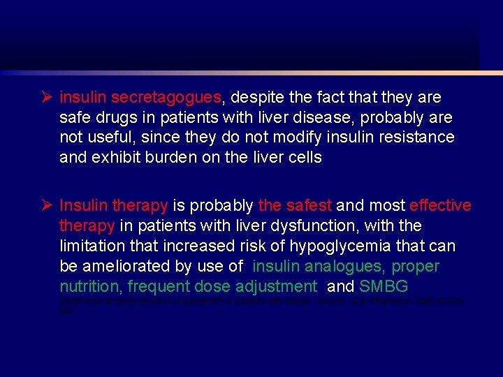 Ø insulin secretagogues, despite the fact that they are safe drugs in patients with