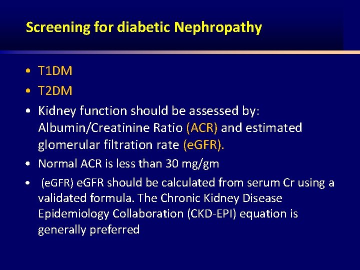 Screening for diabetic Nephropathy • T 1 DM • T 2 DM • Kidney