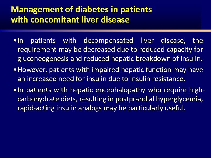 Management of diabetes in patients with concomitant liver disease • In patients with decompensated