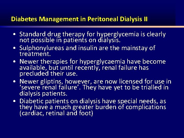 Diabetes Management in Peritoneal Dialysis II • Standard drug therapy for hyperglycemia is clearly