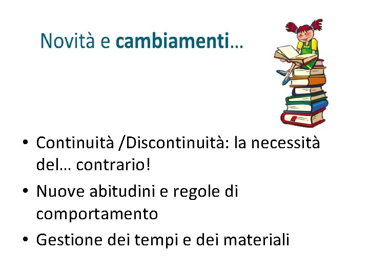  • Continuità /Discontinuità: la necessità del… contrario! • Nuove abitudini e regole di