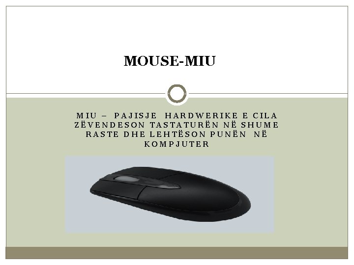 MOUSE-MIU – PAJISJE HARDWERIKE E CILA ZËVENDESON TASTATURËN NË SHUME RASTE DHE LEHTËSON PUNËN