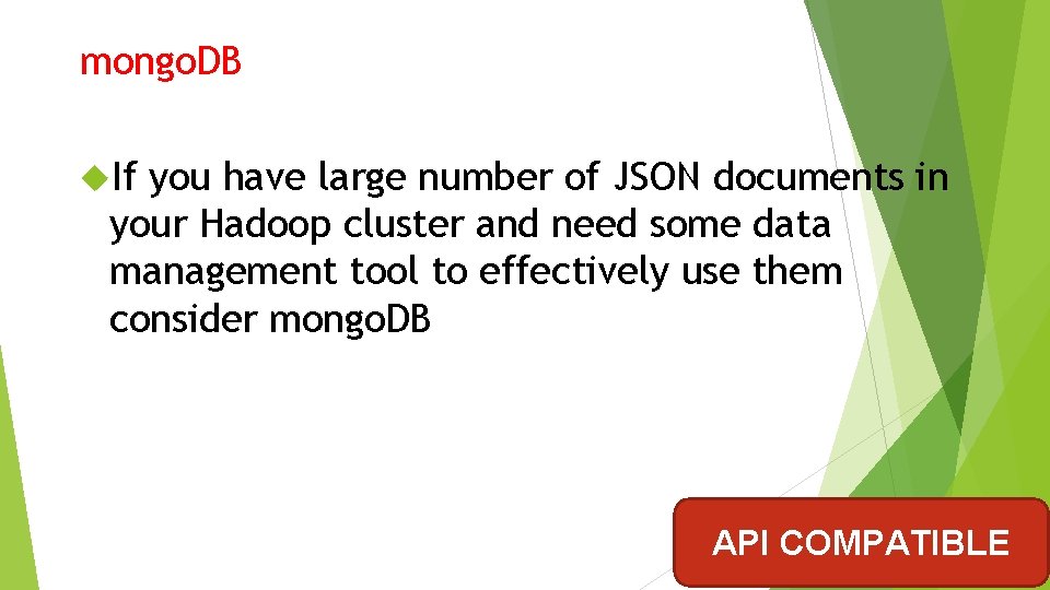 mongo. DB If you have large number of JSON documents in your Hadoop cluster mongo. DB If you have large number of JSON documents in your Hadoop cluster