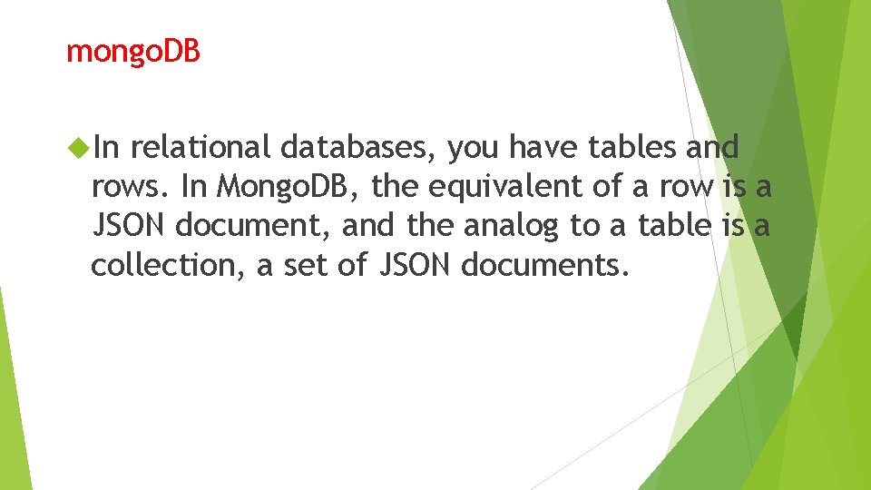 mongo. DB In relational databases, you have tables and rows. In Mongo. DB, the mongo. DB In relational databases, you have tables and rows. In Mongo. DB, the