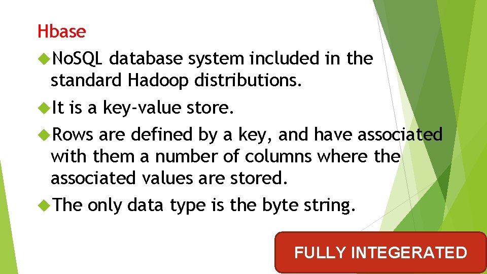 Hbase No. SQL database system included in the standard Hadoop distributions. It is a Hbase No. SQL database system included in the standard Hadoop distributions. It is a