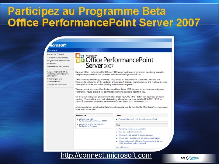 Participez au Programme Beta Office Performance. Point Server 2007 http: //connect. microsoft. com 