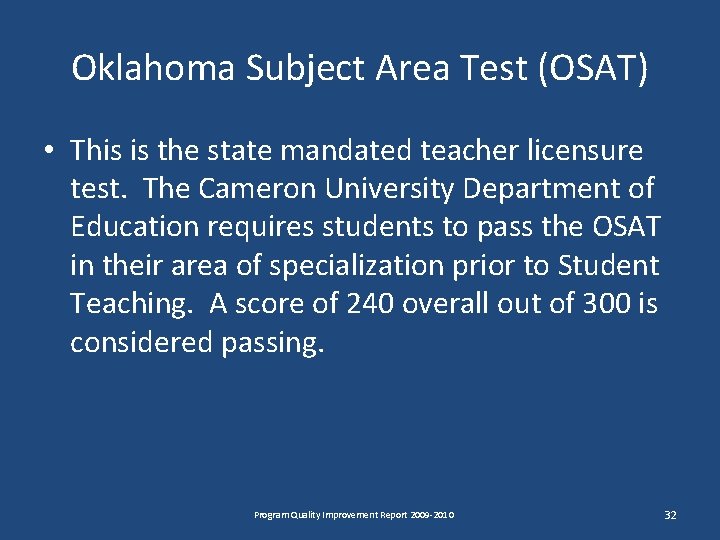 Oklahoma Subject Area Test (OSAT) • This is the state mandated teacher licensure test. Oklahoma Subject Area Test (OSAT) • This is the state mandated teacher licensure test.