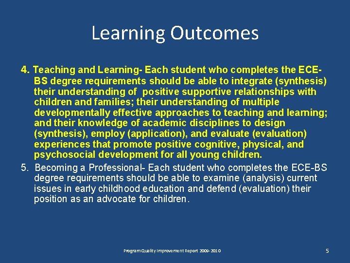Learning Outcomes 4. Teaching and Learning- Each student who completes the ECE- BS degree Learning Outcomes 4. Teaching and Learning- Each student who completes the ECE- BS degree