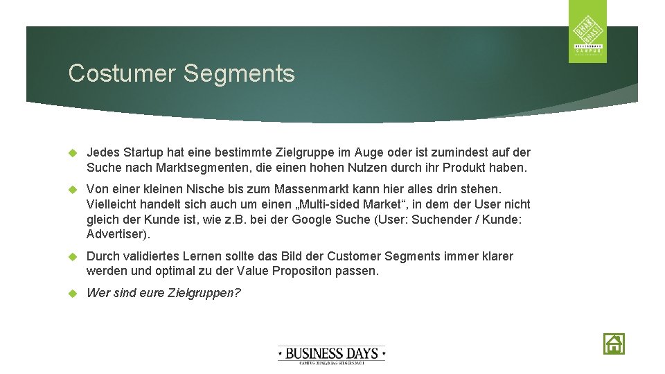 Costumer Segments Jedes Startup hat eine bestimmte Zielgruppe im Auge oder ist zumindest auf