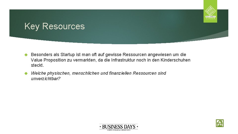 Key Resources Besonders als Startup ist man oft auf gewisse Ressourcen angewiesen um die