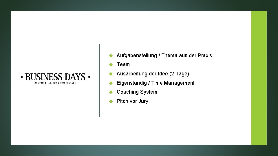  Aufgabenstellung / Thema aus der Praxis Team Ausarbeitung der Idee (2 Tage) Eigenständig