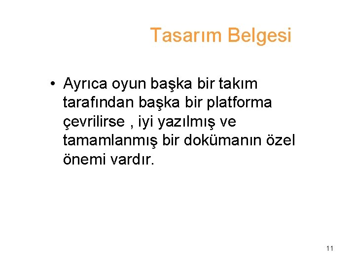 Tasarım Belgesi • Ayrıca oyun başka bir takım tarafından başka bir platforma çevrilirse ,