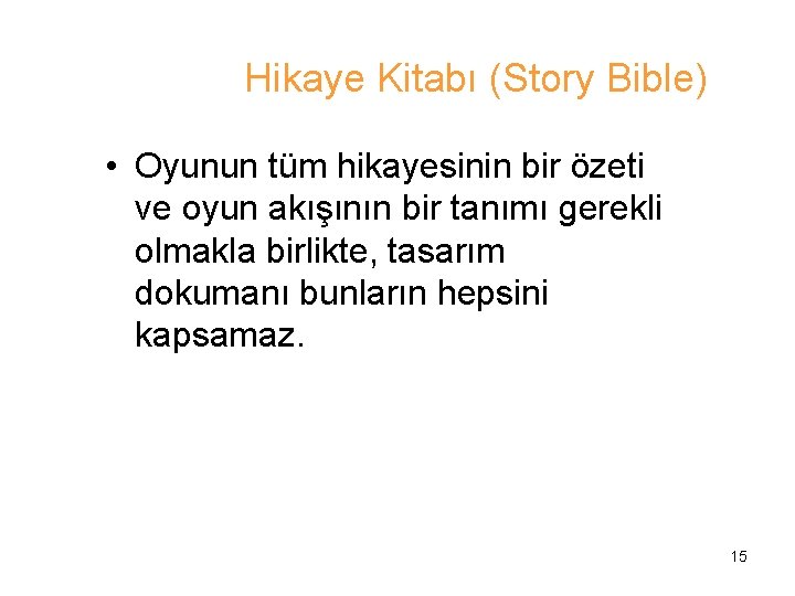 Hikaye Kitabı (Story Bible) • Oyunun tüm hikayesinin bir özeti ve oyun akışının bir