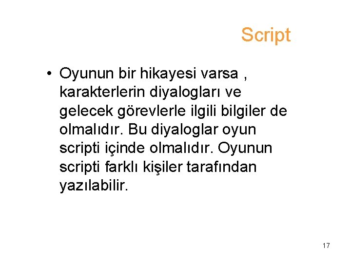 Script • Oyunun bir hikayesi varsa , karakterlerin diyalogları ve gelecek görevlerle ilgili bilgiler