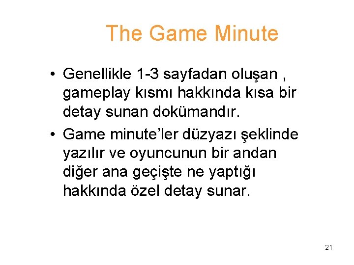 The Game Minute • Genellikle 1 -3 sayfadan oluşan , gameplay kısmı hakkında kısa