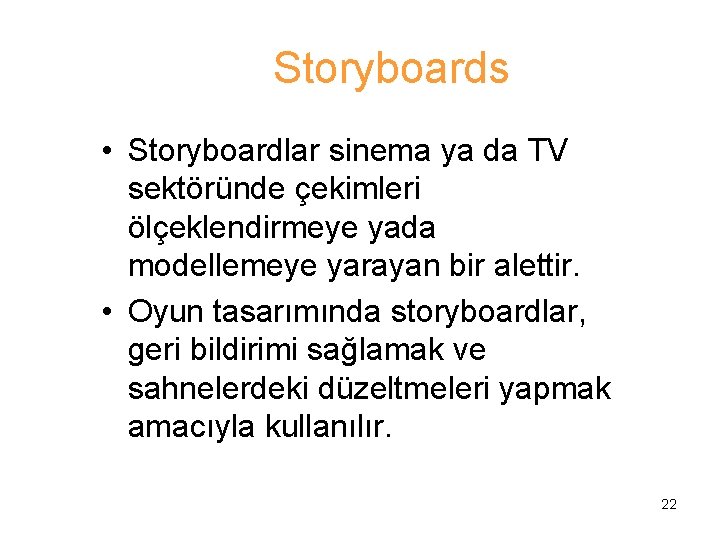 Storyboards • Storyboardlar sinema ya da TV sektöründe çekimleri ölçeklendirmeye yada modellemeye yarayan bir