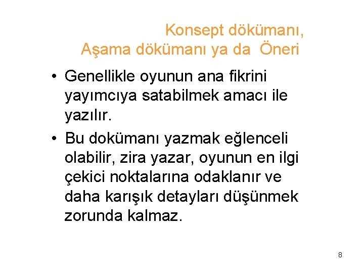 Konsept dökümanı, Aşama dökümanı ya da Öneri • Genellikle oyunun ana fikrini yayımcıya satabilmek