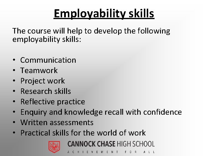 Employability skills The course will help to develop the following employability skills: • •