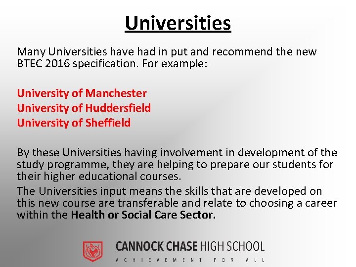 Universities Many Universities have had in put and recommend the new BTEC 2016 specification.