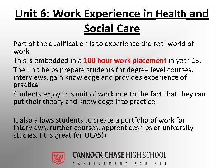 Unit 6: Work Experience in Health and Social Care Part of the qualification is