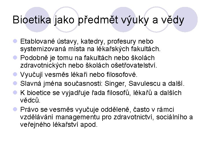 Bioetika jako předmět výuky a vědy l Etablované ústavy, katedry, profesury nebo systemizovaná místa