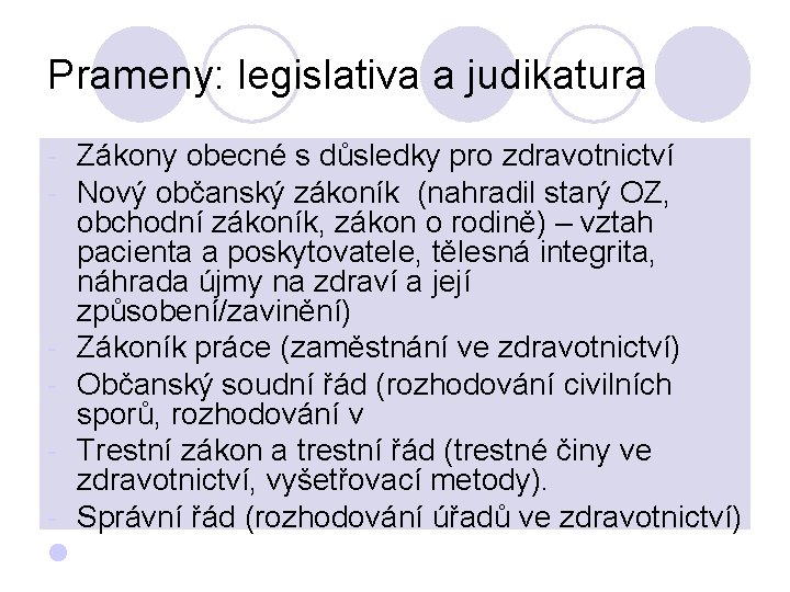 Prameny: legislativa a judikatura - Zákony obecné s důsledky pro zdravotnictví - Nový občanský