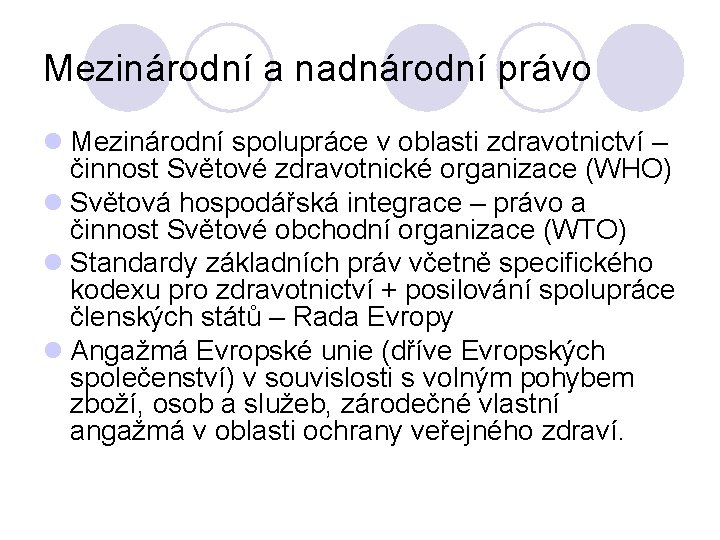 Mezinárodní a nadnárodní právo l Mezinárodní spolupráce v oblasti zdravotnictví – činnost Světové zdravotnické