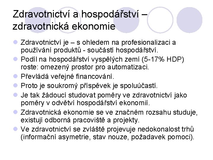 Zdravotnictví a hospodářství – zdravotnická ekonomie l Zdravotnictví je – s ohledem na profesionalizaci