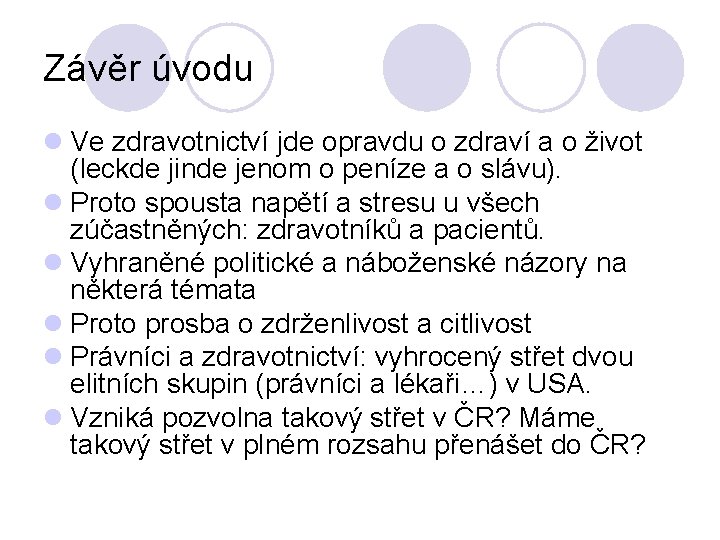 Závěr úvodu l Ve zdravotnictví jde opravdu o zdraví a o život (leckde jinde