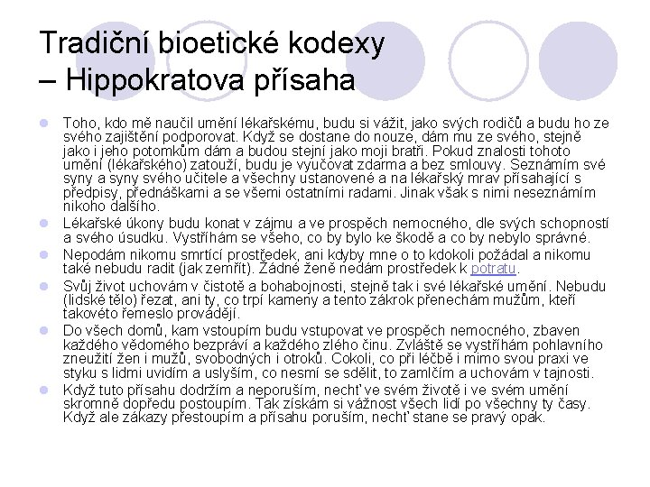 Tradiční bioetické kodexy – Hippokratova přísaha l Toho, kdo mě naučil umění lékařskému, budu