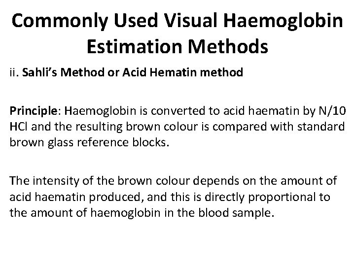 Commonly Used Visual Haemoglobin Estimation Methods ii. Sahli’s Method or Acid Hematin method Principle: