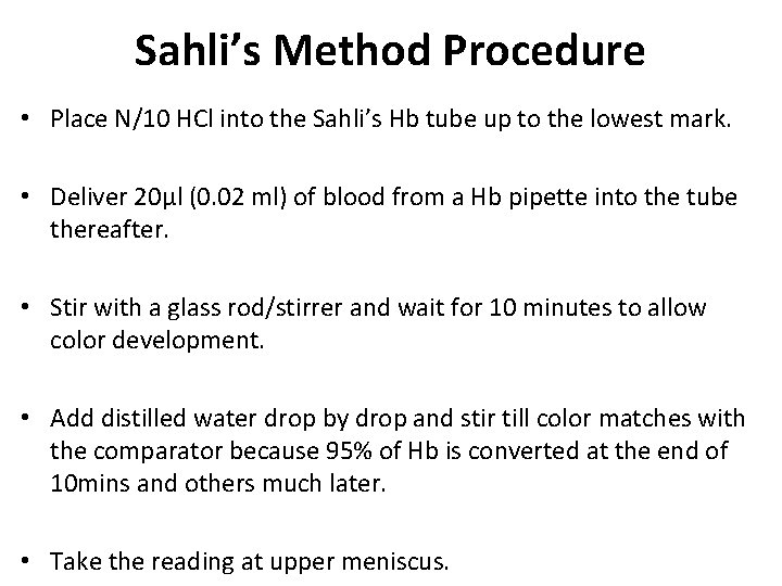Sahli’s Method Procedure • Place N/10 HCl into the Sahli’s Hb tube up to