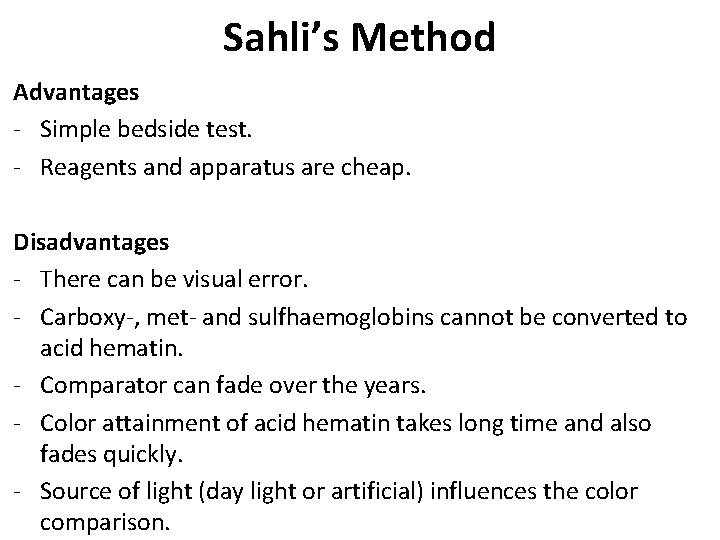 Sahli’s Method Advantages - Simple bedside test. - Reagents and apparatus are cheap. Disadvantages