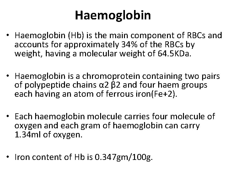 Haemoglobin • Haemoglobin (Hb) is the main component of RBCs and accounts for approximately