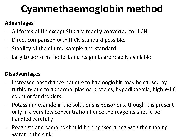 Cyanmethaemoglobin method Advantages - All forms of Hb except SHb are readily converted to