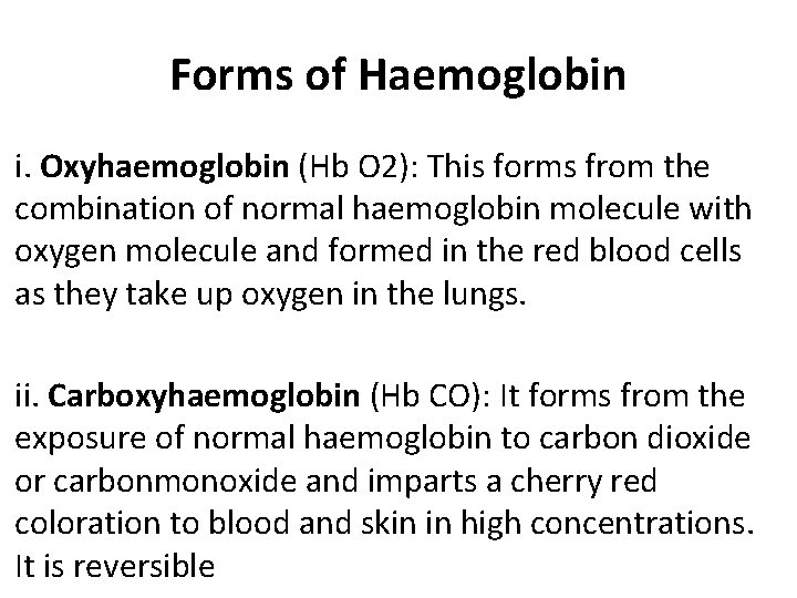 Forms of Haemoglobin i. Oxyhaemoglobin (Hb O 2): This forms from the combination of
