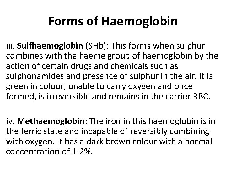 Forms of Haemoglobin iii. Sulfhaemoglobin (SHb): This forms when sulphur combines with the haeme