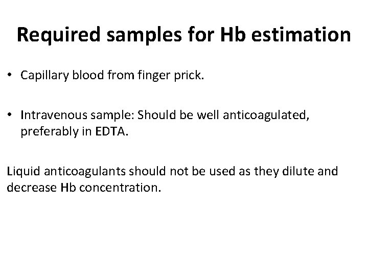 Required samples for Hb estimation • Capillary blood from finger prick. • Intravenous sample: