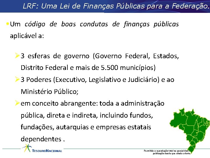 LRF: Uma Lei de Finanças Públicas para a Federação. • Um código de boas