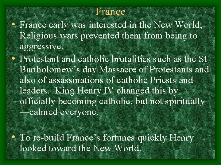 France • France early was interested in the New World; Religious wars prevented them