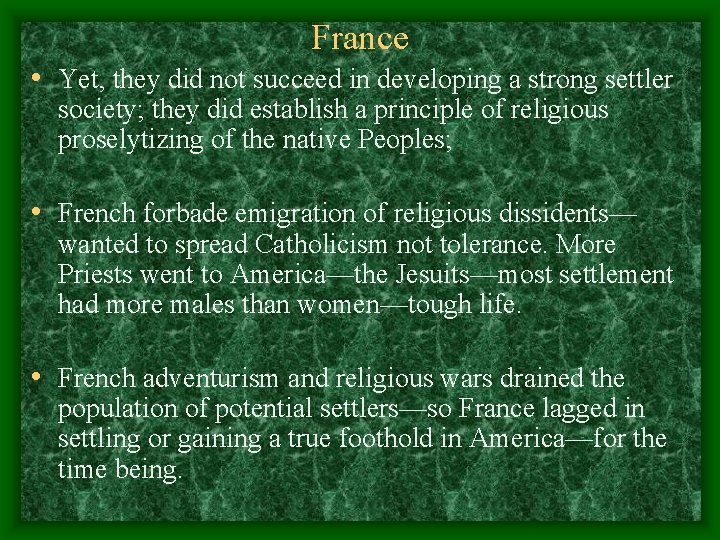 France • Yet, they did not succeed in developing a strong settler society; they