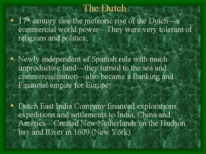 The Dutch • 17 th century saw the meteoric rise of the Dutch—a commercial