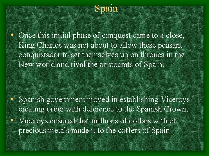 Spain • Once this initial phase of conquest came to a close, King Charles