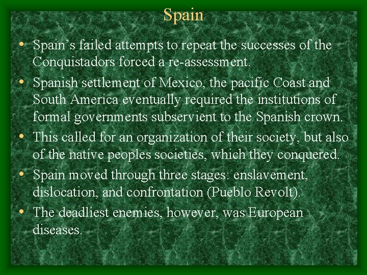 Spain • Spain’s failed attempts to repeat the successes of the • • Conquistadors