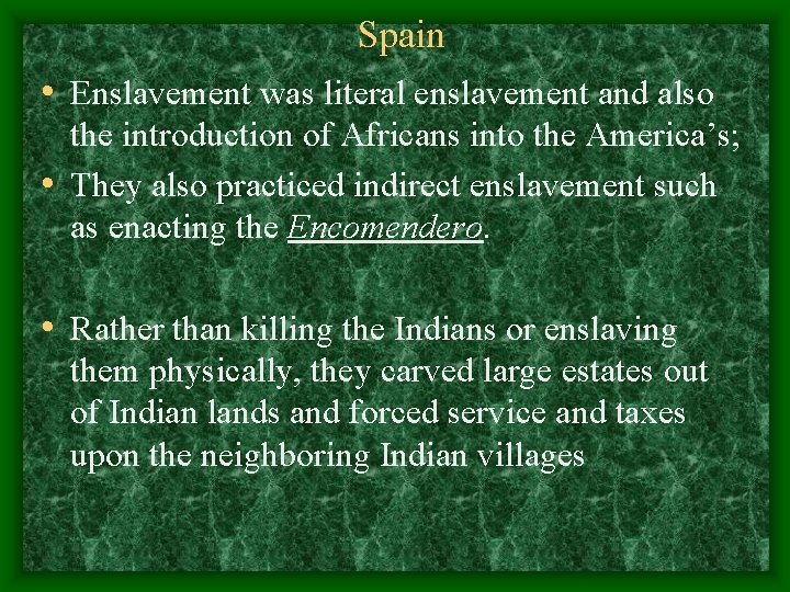 Spain • Enslavement was literal enslavement and also the introduction of Africans into the